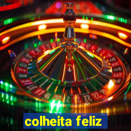 colheita feliz